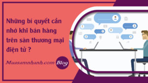 faq-nhung-bi-quyet-can-nho-khi-ban-tren-san-thuong-mai-dien-tu