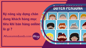 faq-ky-nang-xay-dung-chan-dung-khach-hang-muc-tieu