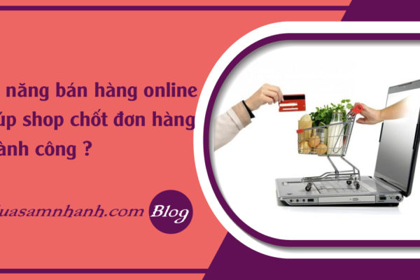 faq-ky-nang-chot-don-hang-online