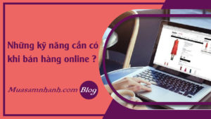 faq-nhung-ky-nang--can-co-khi-ban-hang-online