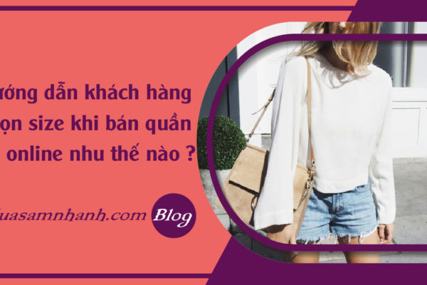 faq-huong-dan-khach-chon-size-quan-ao-khi-ban-hang-online